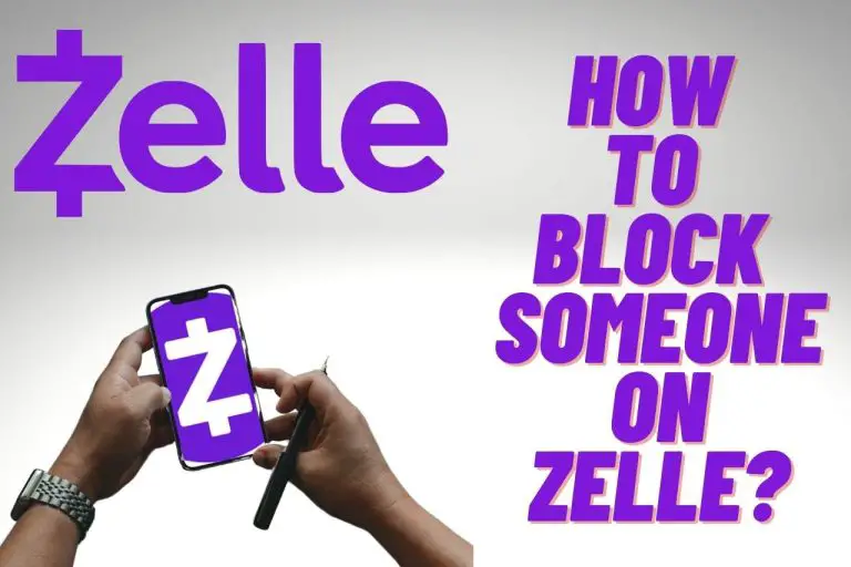 How to Block Someone on Zelle? Easy Steps To Follow