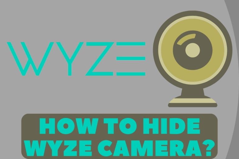 How to Hide Wyze Camera? – Multiple Ways!