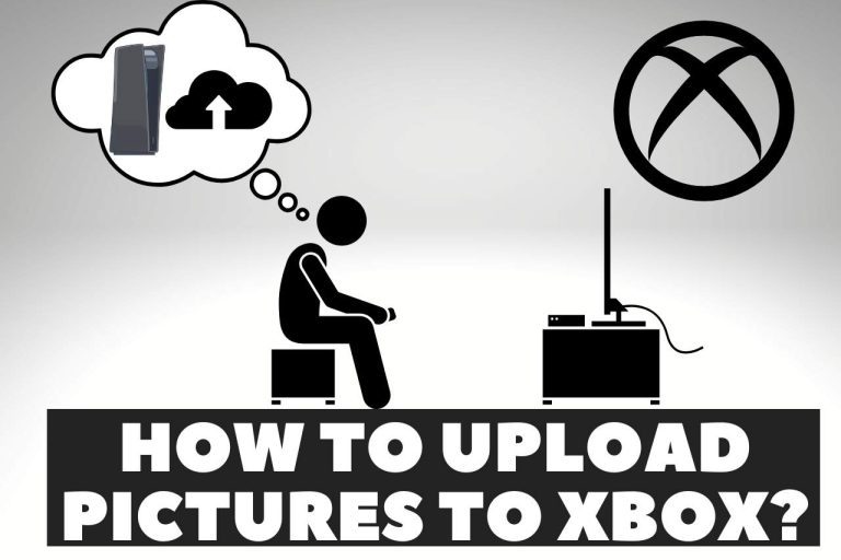 How to Upload Pictures to Xbox? – Multiple Methods