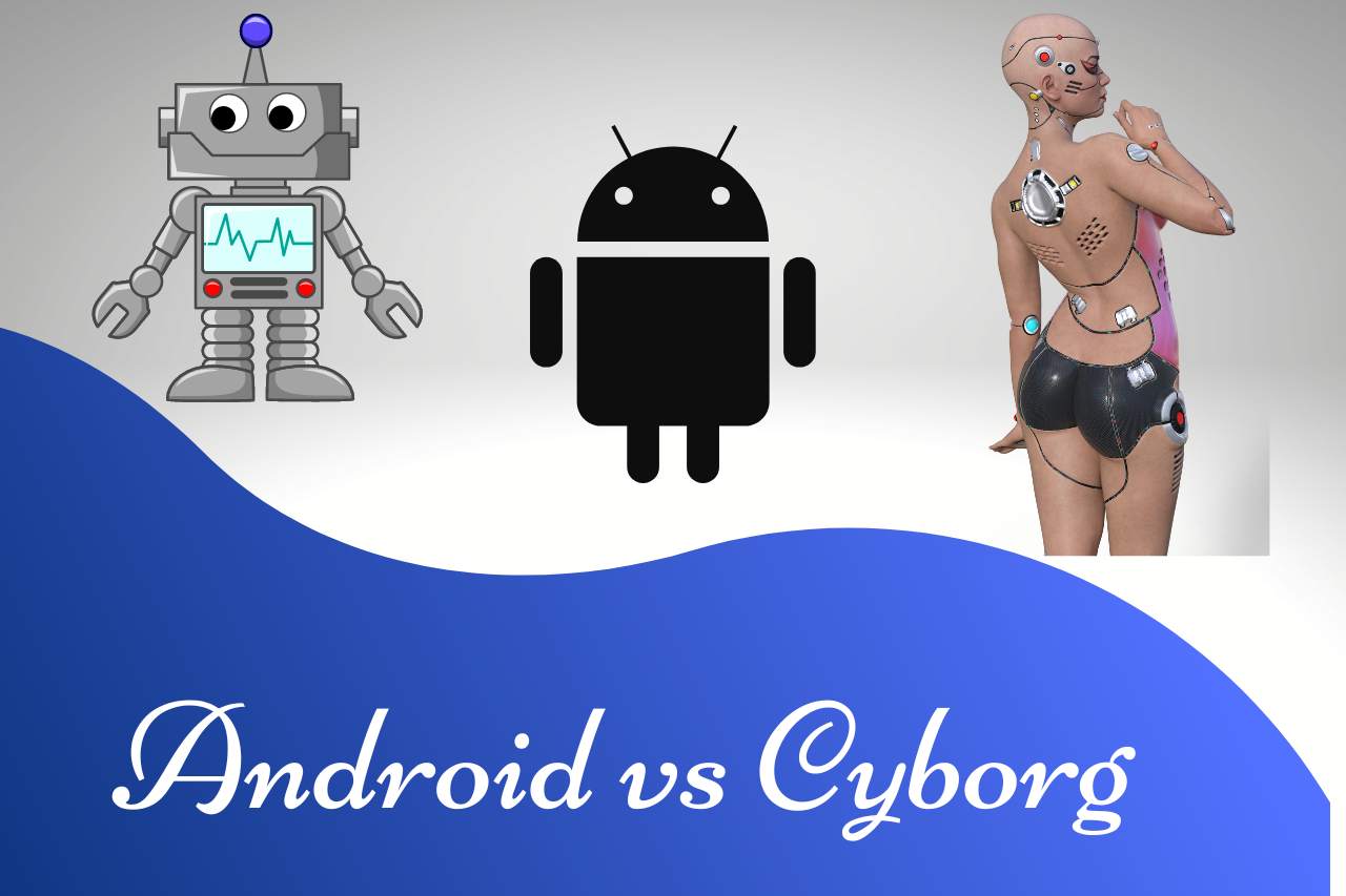 android vs cyborg