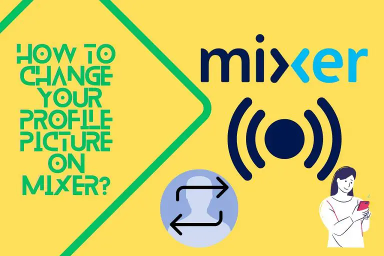 How to Change your Profile Picture on Mixer? [Step By Step]