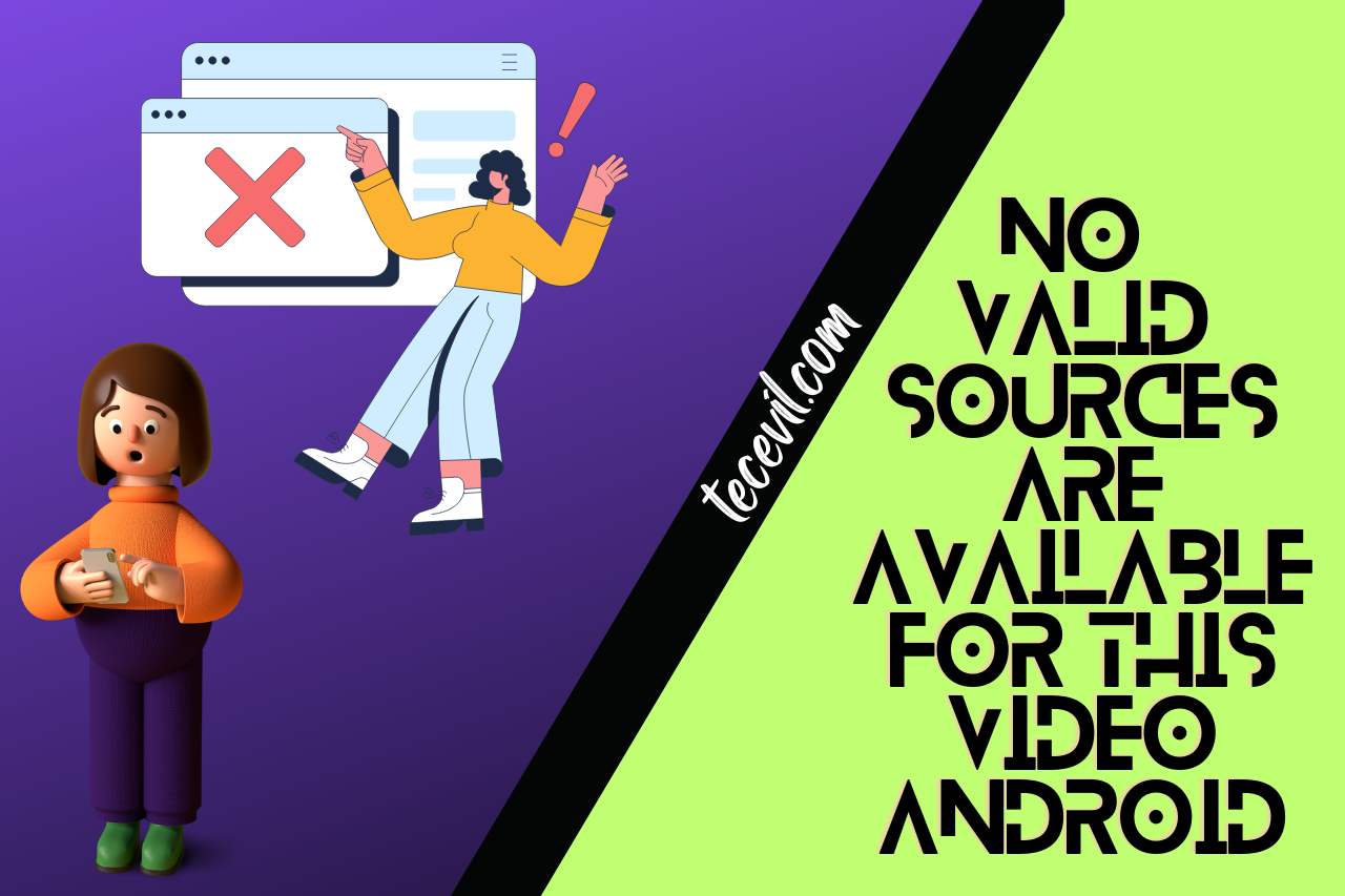 no valid sources are available for this video android