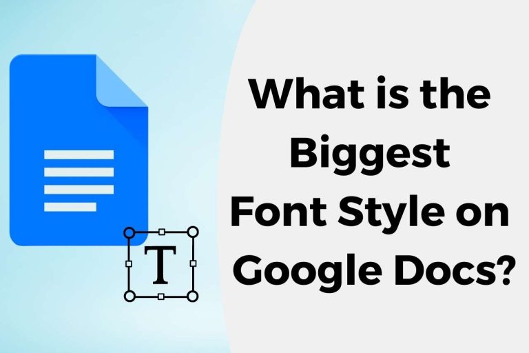 What is the Biggest Font Style on Google Docs? [Explained]