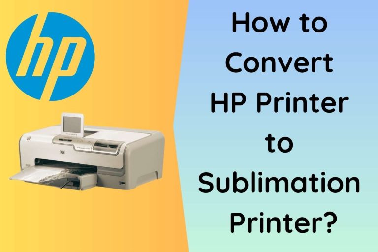 How to Convert HP Printer to Sublimation Printer [Easy Steps]