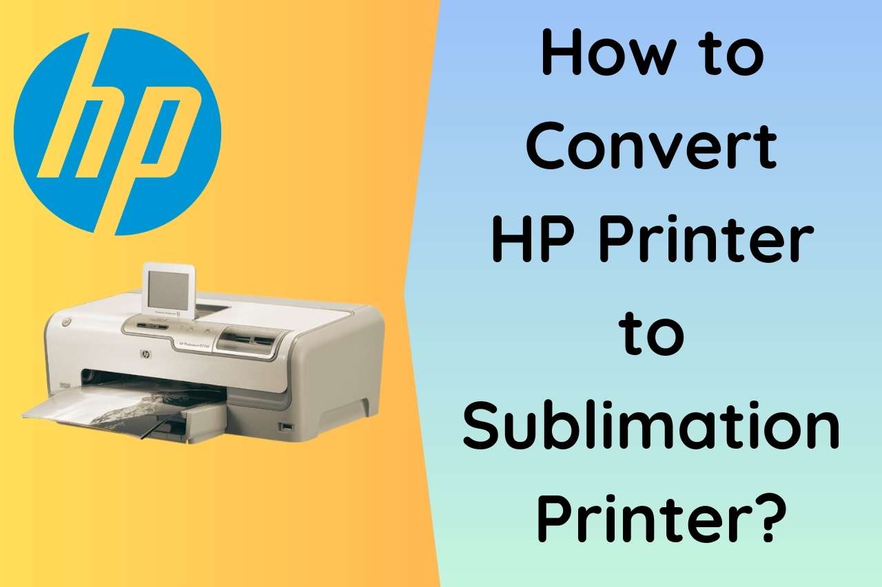 how to convert hp printer to sublimation printer