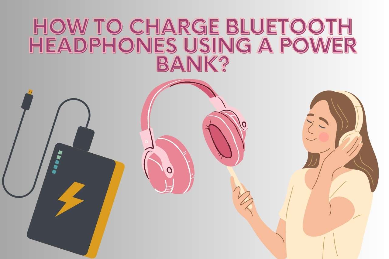 How to charge Bluetooth headphones using a power bank?