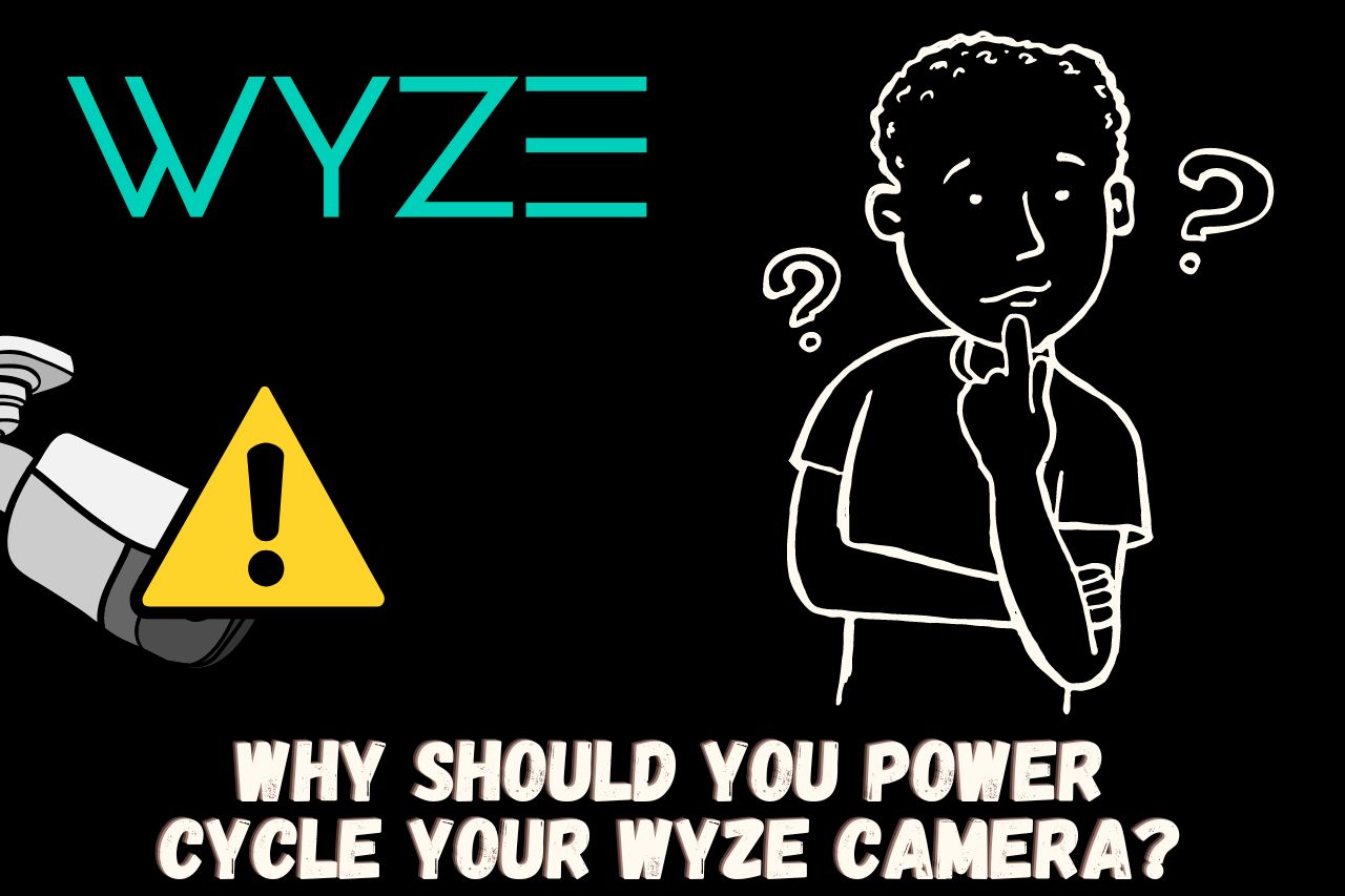 Why Should You Power Cycle Your Wyze Camera
