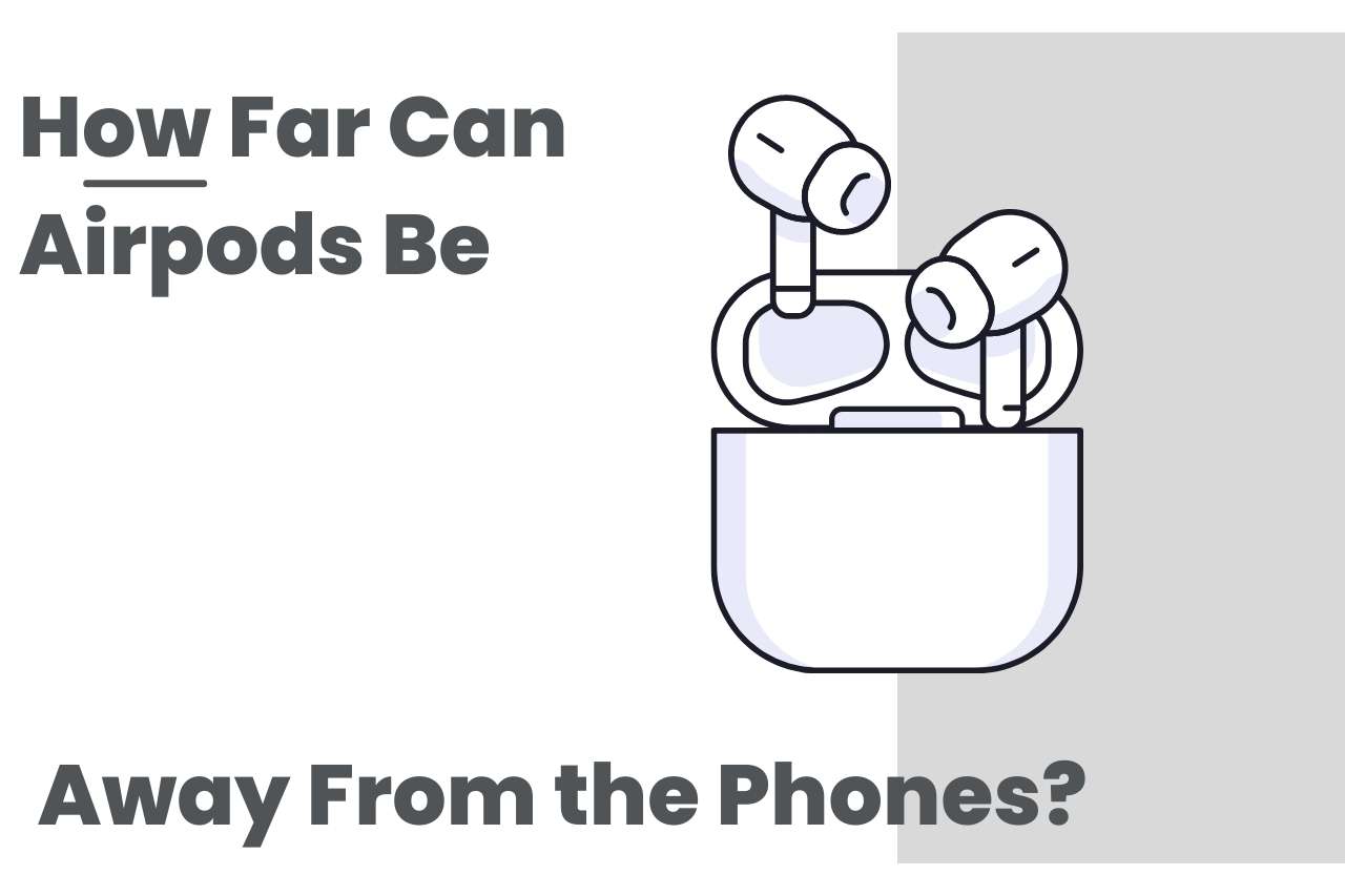 how far can airpods be away from phone