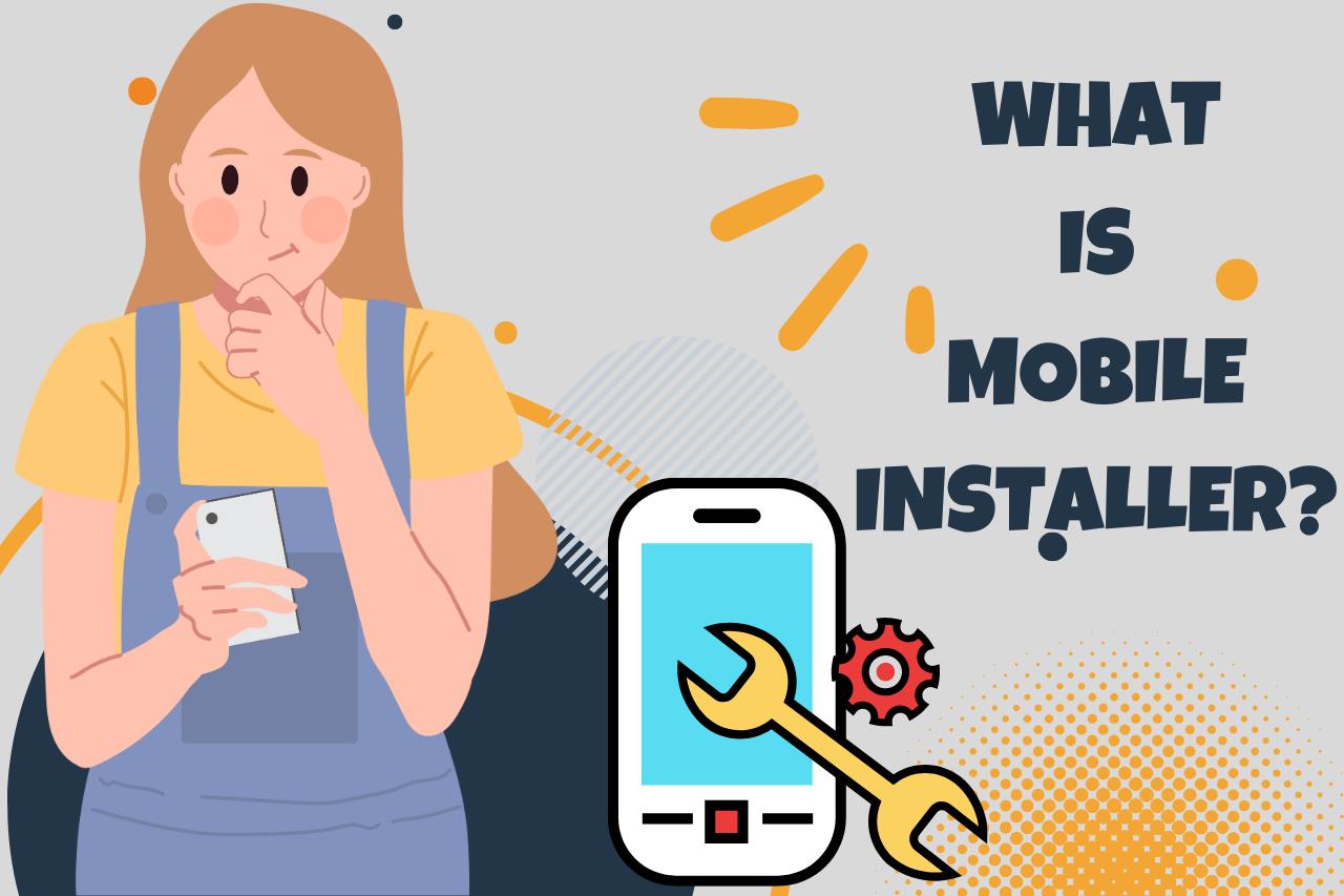 what is mobile installer