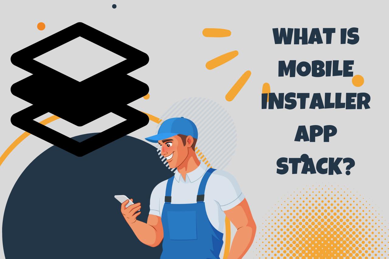 What is Mobile Installer App Stack