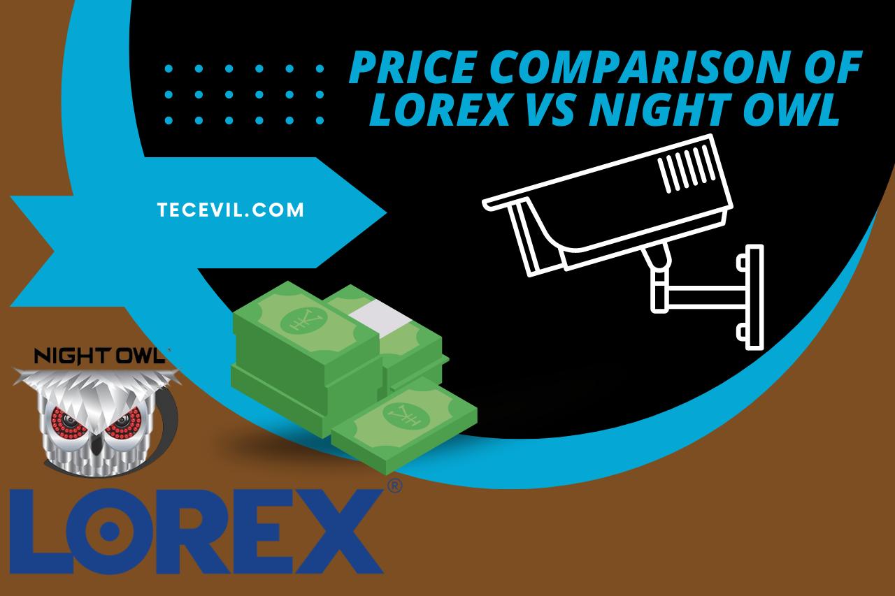 Price Comparison of Lorex vs Night Owl
