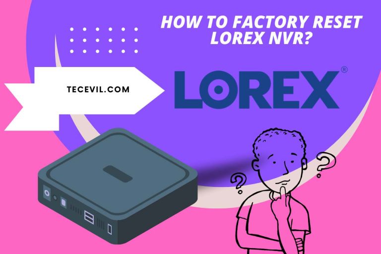 How to Factory Reset a Lorex NVR without a Password?