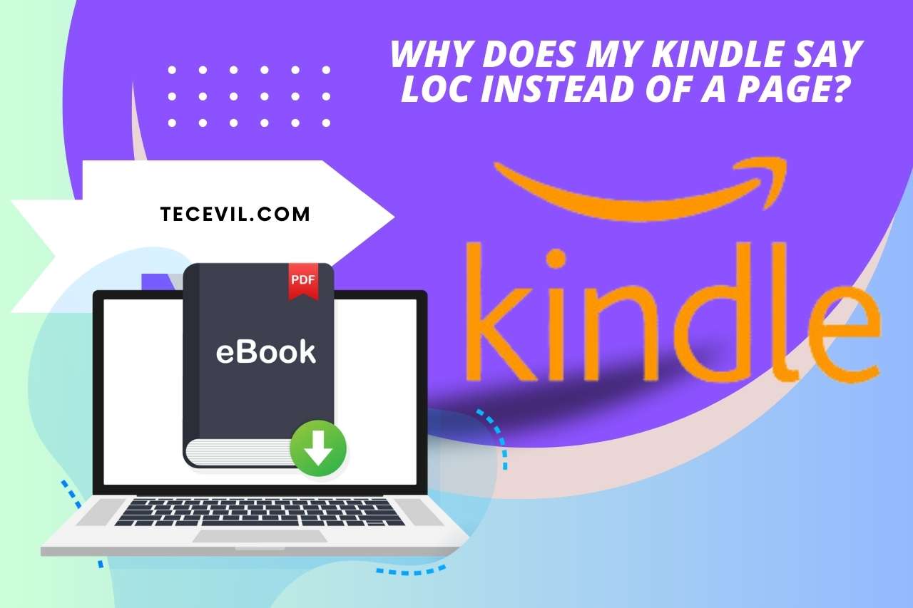 Why Does My Kindle Say LOC Instead Of A Page?