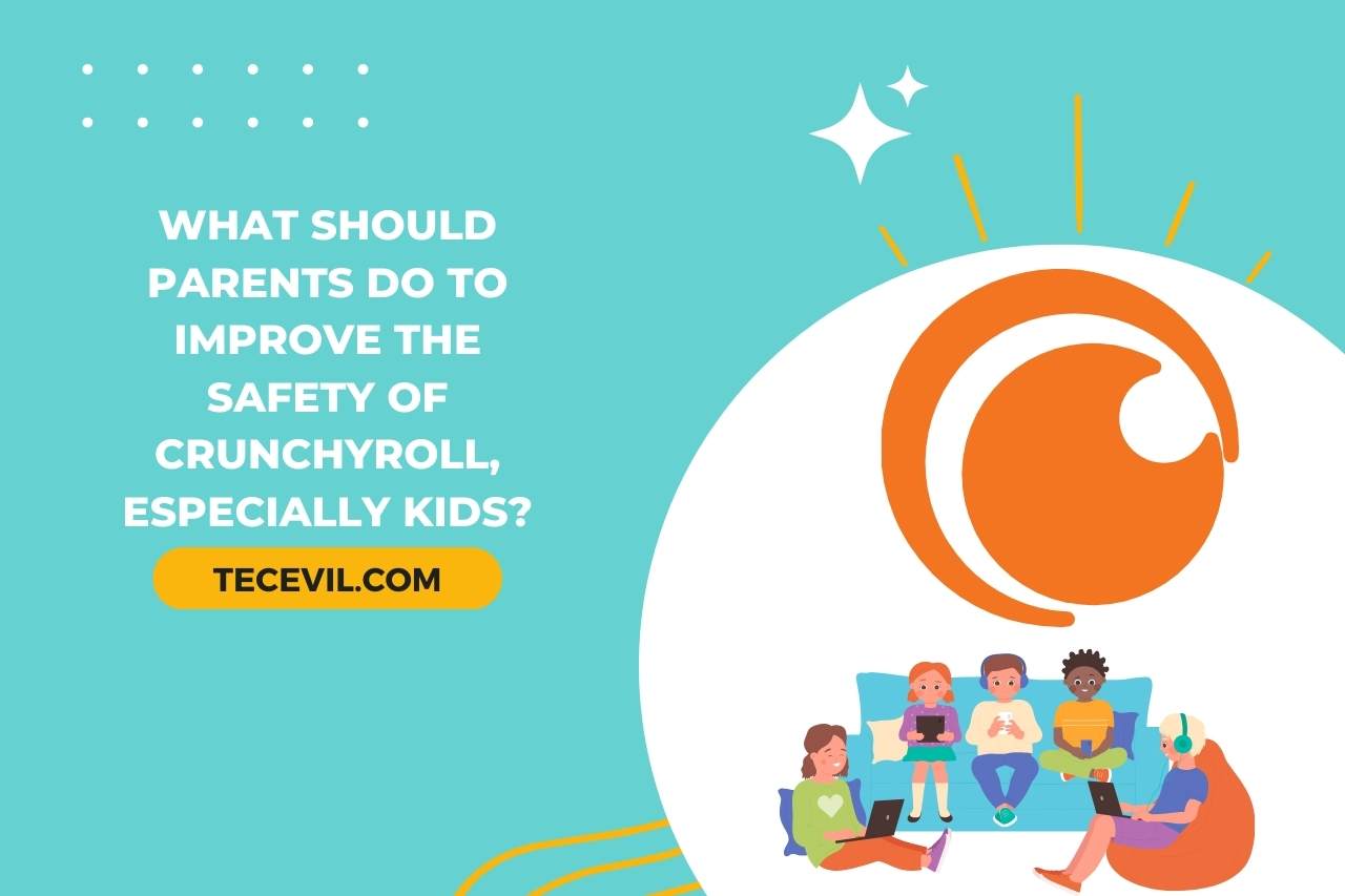 What should Parents Do to Improve the Safety of Crunchyroll, Especially Kids