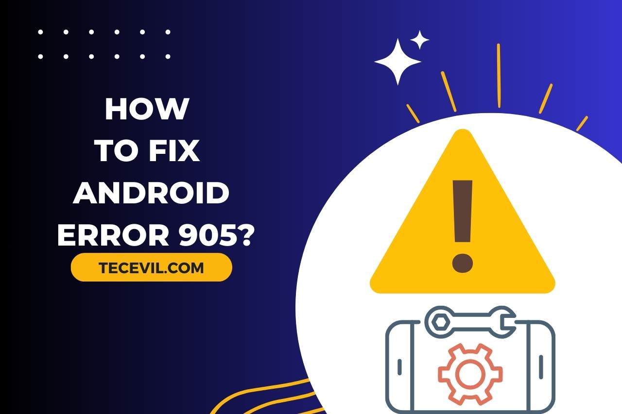 How to Fix Android Error 905